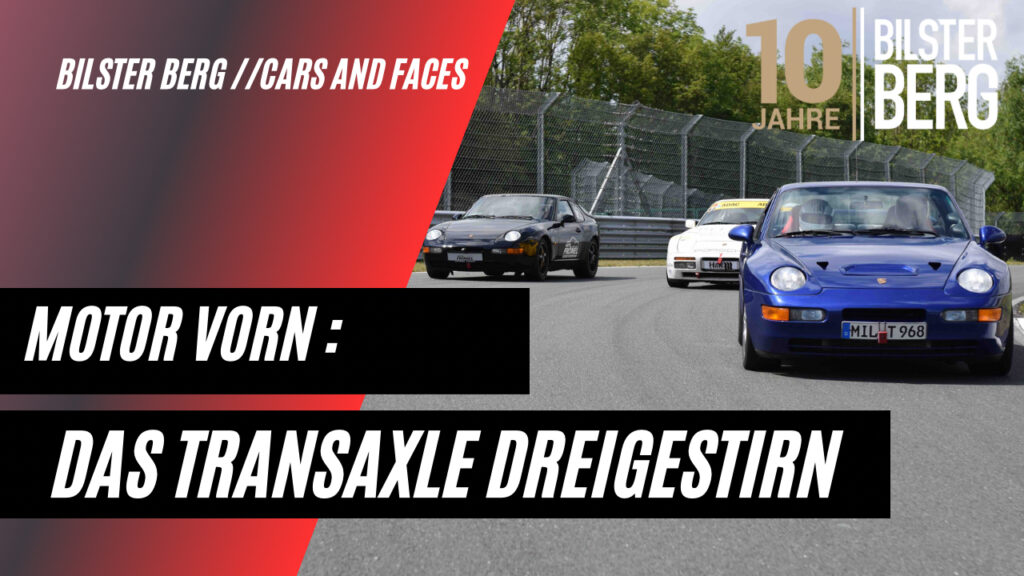 Porsche mit Motor vorn | sportliches Transaxle-Trio @BILSTER BERG | Cars and Faces, Episode 03.2023