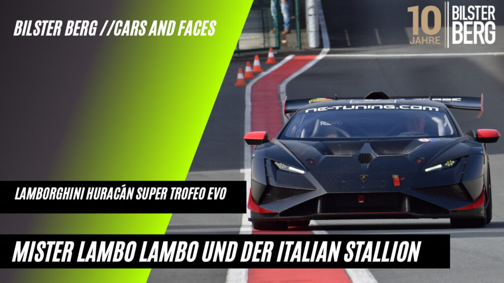 Lamborghini Huracán Super Trofeo Evo | Mister Lambo Lambo und der Italian Stallion | @bilsterberg Cars and Faces, Episode 04.2023.