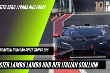 Lamborghini Huracán Super Trofeo Evo | Mister Lambo Lambo und der Italian Stallion | @bilsterberg Cars and Faces, Episode 04.2023.